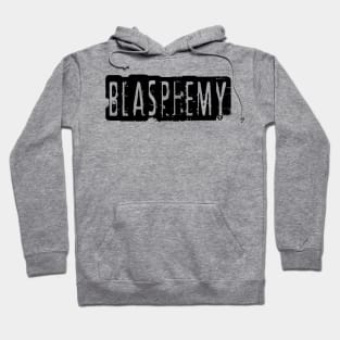 Blasphemy Hoodie